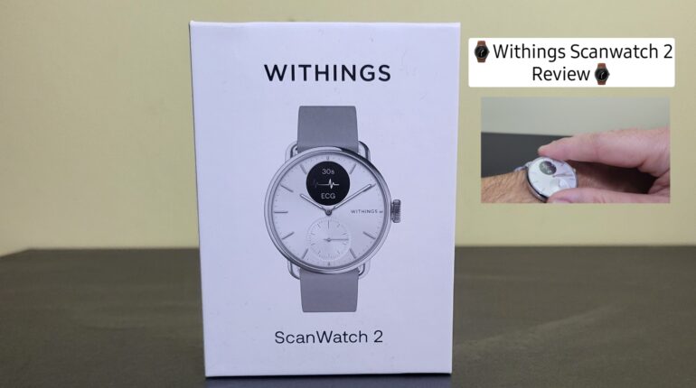 Withings Scanwatch 2 Review By SmartUnboxers